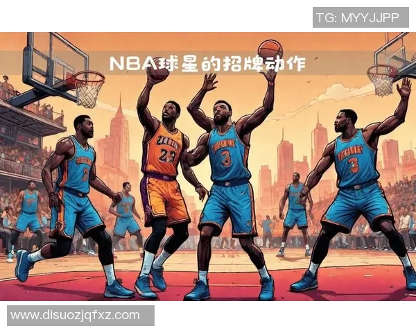 篮球场上的明星招牌动作全解析让你领略球星风采与技巧魅力 篮球场上的明星招牌动作全解析让你领略球星风采与技巧魅力